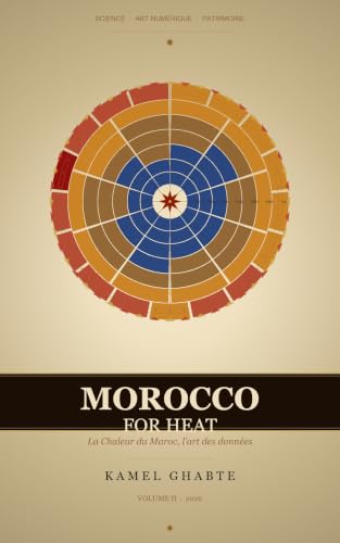 Couverture Morocco for Heat — La Chaleur du Maroc, l'art des données, Kamel Ghabte